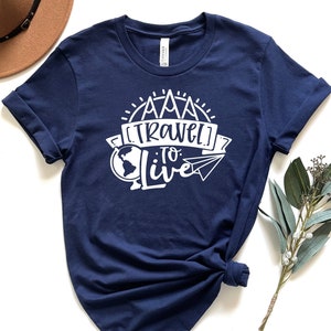Traweling To Live Shirt, Traveler Gift, Travel Shirt, Vacation Shirt, Travel Lover, Air Traveler Shirt, Travel Shirt, Vacay Mode