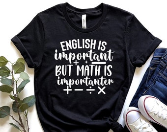 Funny Math Teacher Shirt, Math Is Importanter Tee