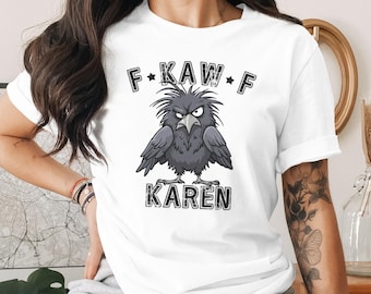 Camiseta, sudadera o camiseta sin mangas F Kaw F Karen Raven: divertida camiseta gráfica con meme de cuervo