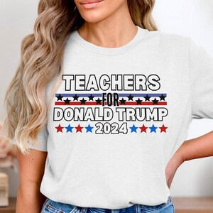 Teachers For Donald Trump 2024 T-Shirt, Support Trump Teachers Tee, Patriotic Election Shirt, USA Flag Stars Top