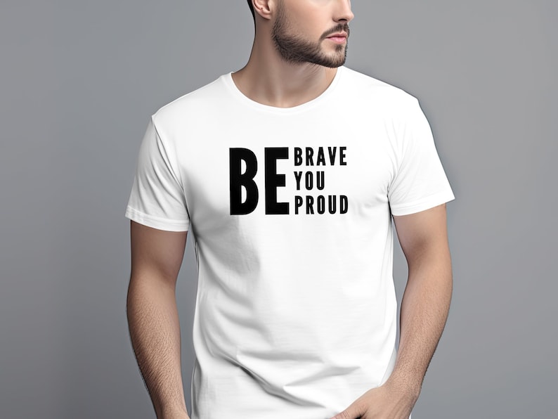 Inspirerend citaat T-shirt, Be Brave Be You Be Proud, motiverend T-shirt, aanmoedigingscadeau, shirt positief bericht, opbeurende kleding afbeelding 1
