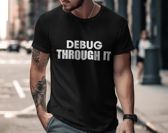 Koszulka, bluza i podkoszulek „Debug Through It”: humor programisty, koszulka „Geek Coder”
