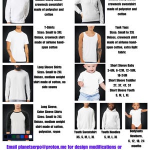 Sweatshirts Small to 5XL Unisex, Hoodies Small to 3XL Unisex, Tank Tops Small to 2XL Unisex, Bodysuits Newborn to 24M