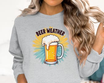 Beer Weather T-Shirt, Tank Top, and Sweatshirt: Funny Beer Lover Gift