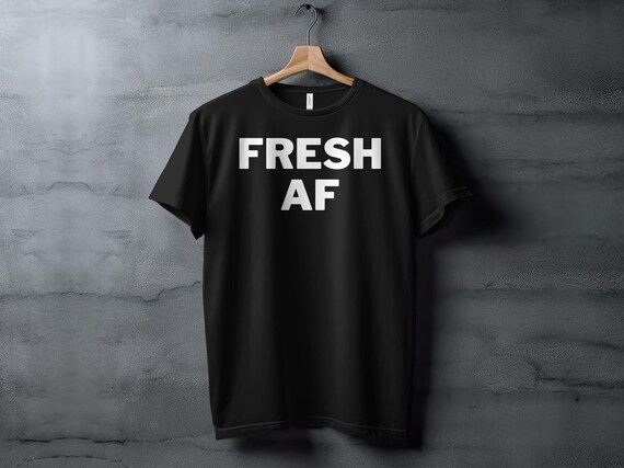 Fresh Af Graphics T-Shirt Tee Fresh Af Graphics T-Shirt Tee