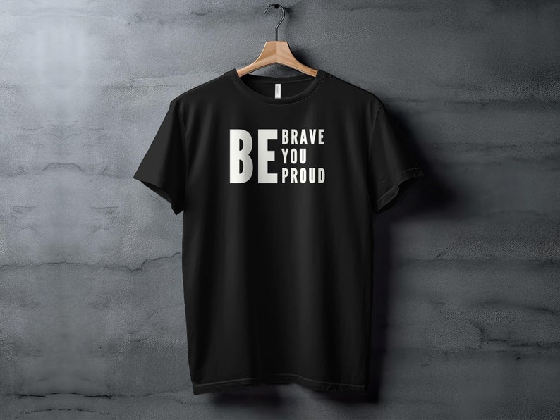 Inspirerend citaat T-shirt, Be Brave Be You Be Proud, motiverend T-shirt, aanmoedigingscadeau, shirt positief bericht, opbeurende kleding afbeelding 2