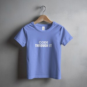 Code Through It T-Shirt, Inspirational Coding Tee, Programmer Gift, Motivational Shirt for Coders, Tech Enthusiast Apparel