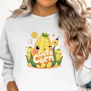 Cute as Corn Kawaii Corn Sweatshirt, Adorable Corn Graphic Sweatshirt, Fun Corn Lover Gift, Cute Corn Sweatshirt, Funny Corn Shirt