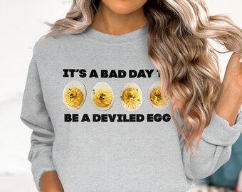 Its A Bad Day To Be A Deviled Egg T-Shirt, Sweatshirt, Tank Top, Funny Foodie Gift, Egg Lover, Food Pun, Deviled Egg Humor
