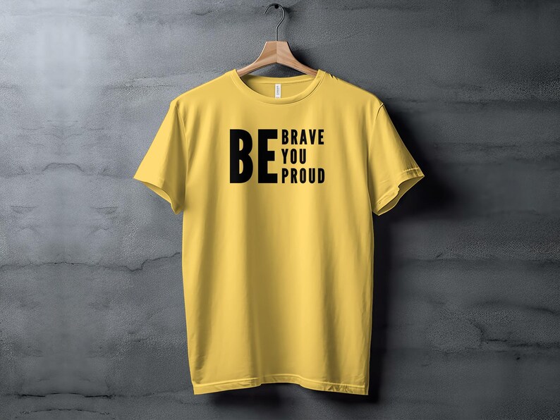 Inspirerend citaat T-shirt, Be Brave Be You Be Proud, motiverend T-shirt, aanmoedigingscadeau, shirt positief bericht, opbeurende kleding afbeelding 5