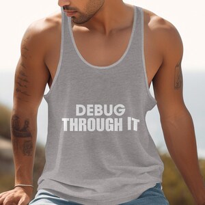 Debug Through It tank top, funny programmer gift, tech enthusiast wear, casual summer outfit, motivational quote shirt, sleeveless top