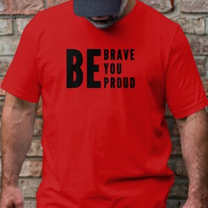 Inspirerend citaat T-shirt, Be Brave Be You Be Proud, motiverend T-shirt, aanmoedigingscadeau, shirt positief bericht, opbeurende kleding afbeelding 3