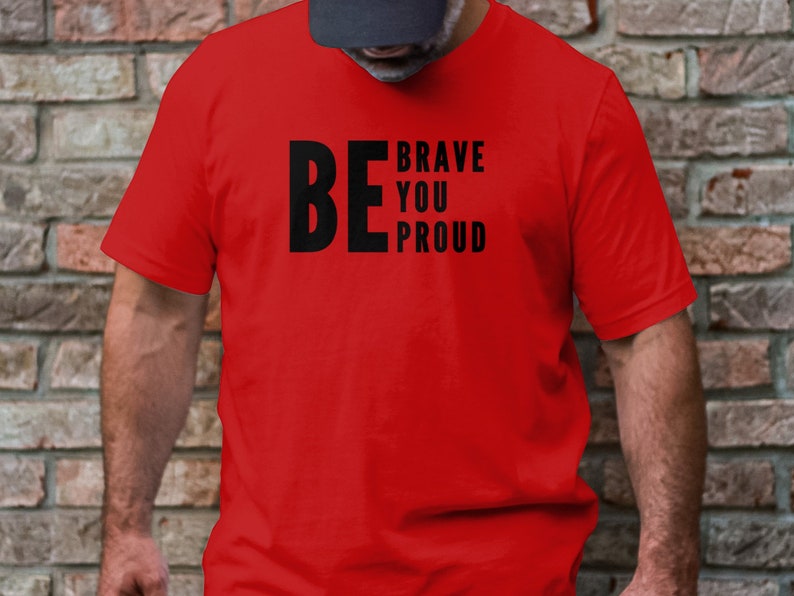 Inspirerend citaat T-shirt, Be Brave Be You Be Proud, motiverend T-shirt, aanmoedigingscadeau, shirt positief bericht, opbeurende kleding afbeelding 3