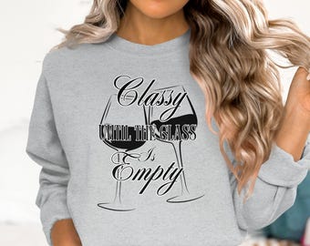 Classy Until The Glass Is Empty Wine Lovers T-Shirt, Funny Drinking Tee, Wine Enthusiast Gift, Casual Graphic Tee Unisex, Wine Humor Top