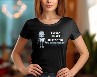 May include: Black t-shirt with a robot graphic and the text "I speak binary. What's your superpower?"