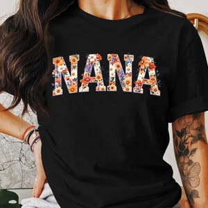 Nana Floral T-Shirt, Sweatshirt, Tank Top, Flower Nana Tee, Gift for Nana, Floral Nana Shirt, Birthday Gift, Mothers Day Gift, Nana Present