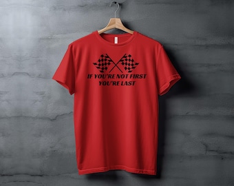 Racing Fans T-shirt, Rutiga flaggor, Om du inte är först är du sist T-shirt, Unisex