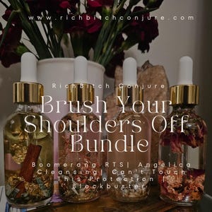 Rich Bitch Conjure's Brush Your Shoulders Off Bundle for Protection Cleansing Evil Eye Return To Sender Blockbuster Open Roads Unblock Spell