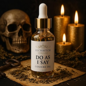 Do As I Say Conjure Oil – Hoodoo Command Oil for Influence, Authority & Obedience | Rich Bitch Conjure Ritual Oil for Getting Your Way