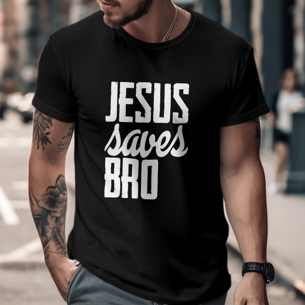 Jesus Saves Bro T-Shirt - Cool Christian Slogan Tee, Street Style Religious Apparel, Bold Typography Faith Shirt - Christian Gift