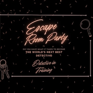 May include: A black background with confetti and a neon pink frame. Text reads "Escape Room Party" and "Do you have what it takes to become the world's next best detective?" with "Detective in Training" below. Includes a magnifying glass and keys.