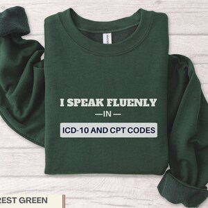 I Speak Fluently in ICD-10 Sweatshirt Medical Coder Sweatshirt Icd10 Coding Shirt Medical Coder Gift Medical Coding Shirt Medical Biller D35