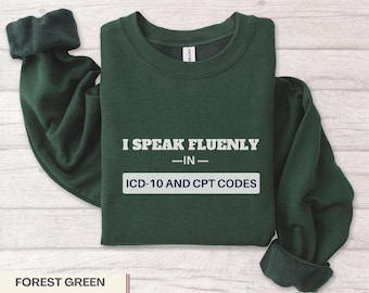I Speak Fluently in ICD-10 Sweatshirt Medical Coder Sweatshirt Icd10 Coding Shirt Medical Coder Gift Medical Coding Shirt Medical Biller D35