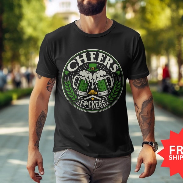 Cheers Fuckers Shirt, Irish Day Gift, Paddy's Day Shirt, Cheers Fuckers Tee, Lucky Tee, Shamrock Tee, Gift for St Patrick's Day Drinking Tee