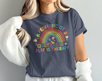 Comfort Colors® Pediatric Occupational Therapy Shirt, Play Is Therapy OT Tee, Special Education Therapist Gift, Cute OT Appreciation Shirt
