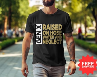 Gen X Raised on Hose Water T-Shirt: Unisex Nostalgic Gift