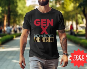 Gen X Raised on Hose Water T-Shirt - Unisex Nostalgic Gift