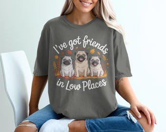 Freunde in niedrigen Orten Shirt Comfort Colors® Lustiges Mops-Hundeliebhaber-Haustier-T-Shirt