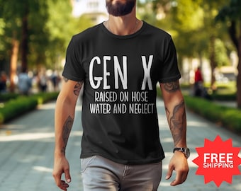 Gen X Raised on Hose Water T-Shirt: Nostalgic Unisex Tee