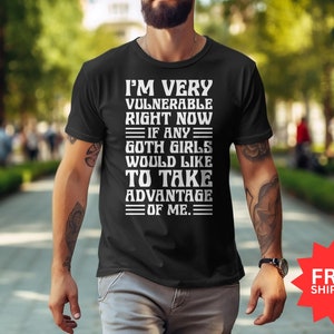 Funny Goth Girls T-Shirt: I'm Very Vulnerable, Unisex Humorous Shirt