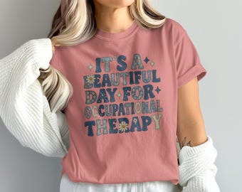 Comfort Colors® Retro Occupational Therapy Shirt, Beautiful Day for OT Tee, Aesthetic Therapist Gift, Cute Floral OT Shirt