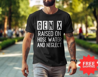 Gen X Raised on Hose Water T-Shirt: Unisex Nostalgic Gift