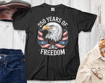 250 Years of Freedom Shirt Bald Eagle American Flag Graphic Tee Patriotic Heritage Apparel USA 250 Semiquincentennial Gift for Him