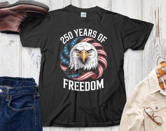 250 Years of Freedom Shirt Bald Eagle American Flag Graphic Tee Patriotic Heritage Apparel USA 250 Semiquincentennial Gift for Him