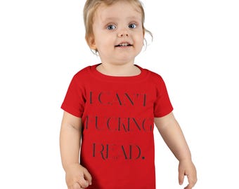 Funny Toddler T-Shirt - "I Can't F***ing Read" - Humorous Kids Apparel