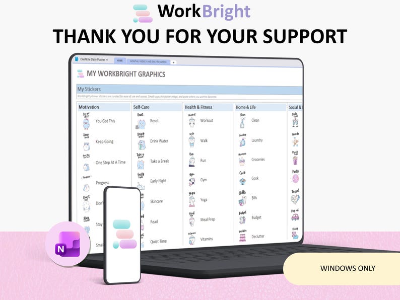 May include: A digital planner interface on a laptop and smartphone screen titled WorkBright Graphics. The display shows categorized stickers for motivation, self-care, health, fitness, home, and life. Text includes THANK YOU FOR YOUR SUPPORT and WINDOWS ONLY.