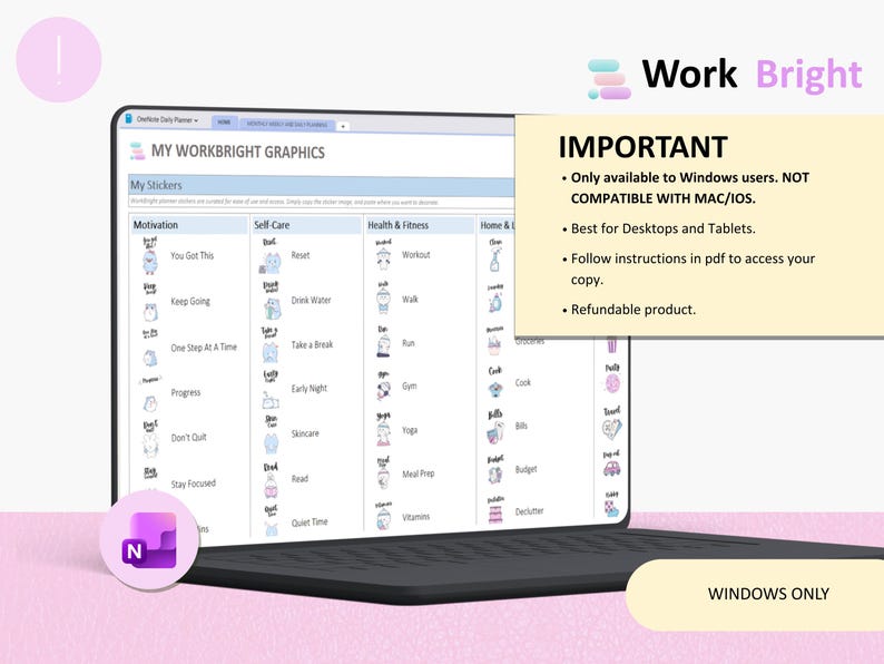 May include: A laptop screen displaying a digital planner interface titled My Workbright Graphics with columns for Motivation, Self Care, Health & Fitness, and Home & Office. A text box states: IMPORTANT. Only available to Windows users. NOT COMPATIBLE WITH MAC/IOS.