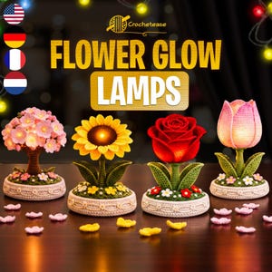 May include: Four crochet flower lamps, including a cherry blossom tree, sunflower, red rose, and pink tulip. The lamps are on a dark wooden surface with the text "FLOWER GLOW LAMPS". The lamps are handmade and emit a warm light.