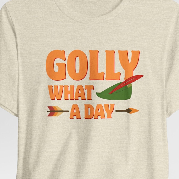 Golly What a Day Shirt, Adult Unisex Tee Inspired by Disney's Robin Hood