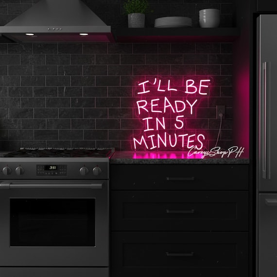 I'll Be Ready In 5 Minutes Neon Sign, Girly Room Decor