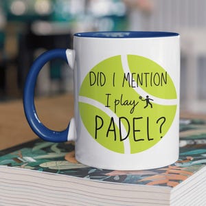 Mug drôle de padel, ai-je mentionné que je joue au padel, cadeau de padel, cadeau pour la fête des pères, cadeau d'anniversaire de papa, cadeau pour joueur de padel, paddle-tennis