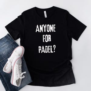 Padel T-Shirt, Funny Padel Gift, Anyone For Padel Shirt, Father&#39;s Day, Gift For Him, Gift For Dad, Gift For Padel Player, Paddle Tennis