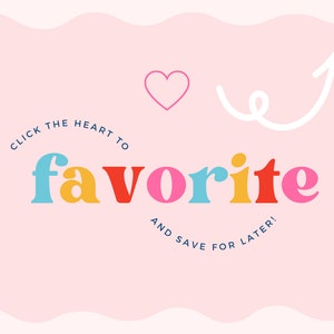 May include: A pink background with a white arrow pointing up and a white squiggly line. The text "CLICK THE HEART TO favorite AND SAVE FOR LATER!" is written in colorful letters.