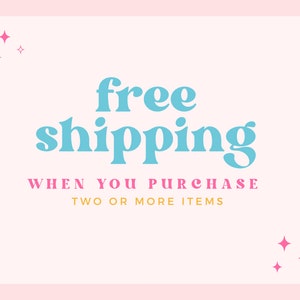 May include: A white background with pink stars in the corners. The text "free shipping" is in blue with a light blue outline. The text "when you purchase two or more items" is in yellow.