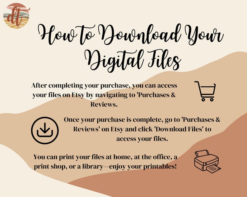 May include: A graphic with instructions on how to download digital files purchased on Etsy. The graphic features a shopping cart, a download arrow, and a printer icon. The text reads "How to Download Your Digital Files" and includes instructions on how to access and print your files.