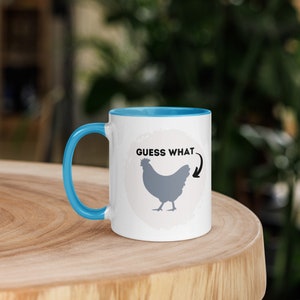 Weißt du was? Huhn Butt Punny Tasse mit Farbe im Inneren